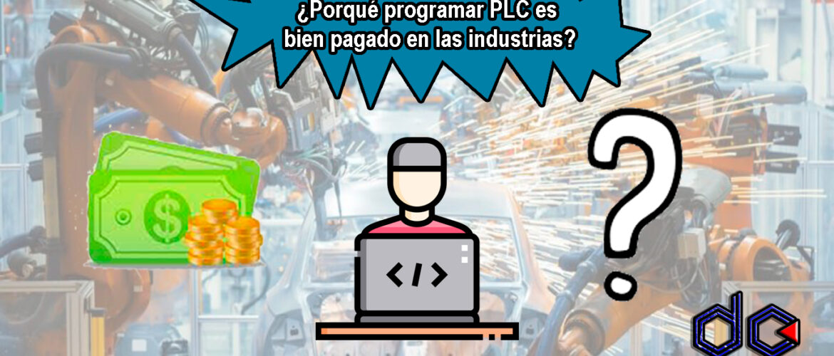 ¿Porqué programar PLC es bien pagado en las industrias?