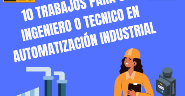 10 trabajos para Ingeniero en Automatización Industrial