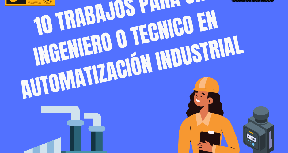 10 trabajos para Ingeniero en Automatización Industrial